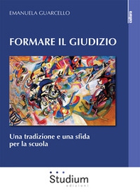 Formare il giudizio. Una tradizione e una sfida per la scuola - Librerie.coop Formare il giudizio. Una tradizione e una sfida per la scuola - Librerie.coop