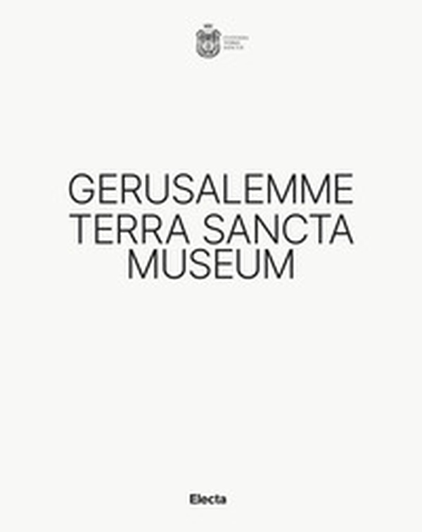 Gerusalemme Terra Sancta Museum - Librerie.coop