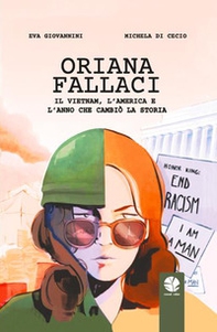 Oriana Fallaci. Il Vietnam, l'America e l'anno che cambiò la Storia - Librerie.coop