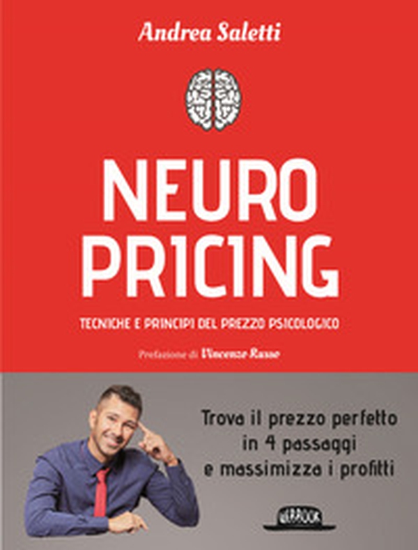 Neuropricing. Tecniche e principi del prezzo psicologico - Librerie.coop Neuropricing. Tecniche e principi del prezzo psicologico - Librerie.coop