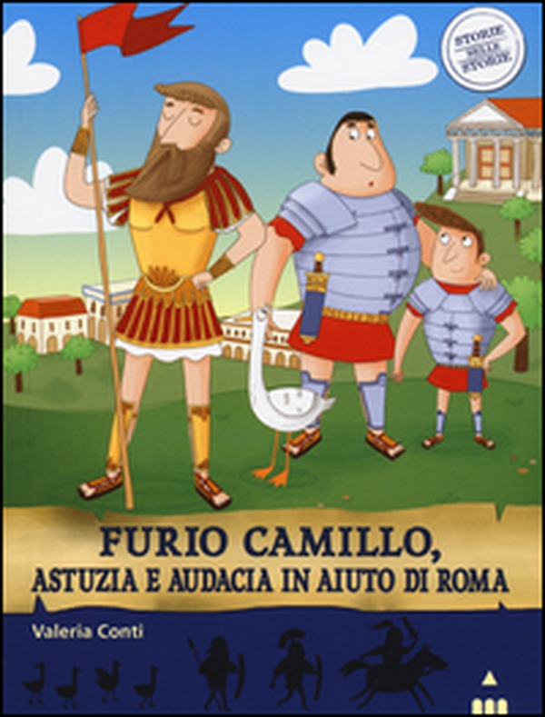 Furio Camillo, astuzia e audacia in aiuto di Roma. Storie nelle storie - Librerie.coop Furio Camillo, astuzia e audacia in aiuto di Roma. Storie nelle storie - Librerie.coop