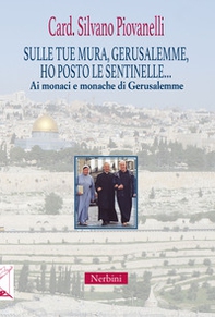 Sulle tue mura, Gerusalemme, ho posto le sentinelle... Ai monaci e monache di Gerusalemme - Librerie.coop Sulle tue mura, Gerusalemme, ho posto le sentinelle... Ai monaci e monache di Gerusalemme - Librerie.coop