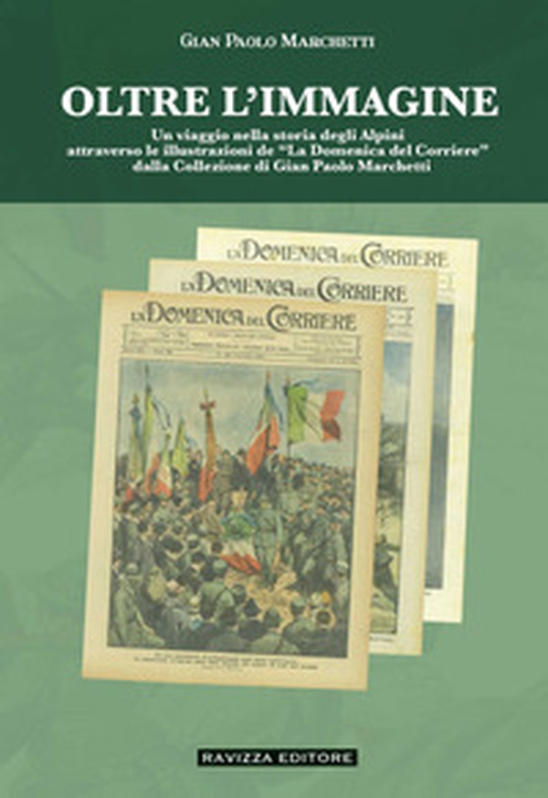 Oltre l'immagine. Un viaggio nella storia degli Alpini attraverso le illustrazioni de «La Domenica del Corriere» dalla Collezione di Gian Paolo Marchetti - Librerie.coop Oltre l'immagine. Un viaggio nella storia degli Alpini attraverso le illustrazioni de «La Domenica del Corriere» dalla Collezione di Gian Paolo Marchetti - Librerie.coop
