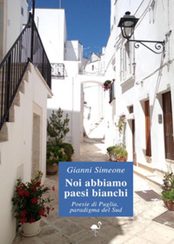 Noi abbiamo paesi bianchi. Poesie di Puglia, paradigma del Sud - Librerie.coop Noi abbiamo paesi bianchi. Poesie di Puglia, paradigma del Sud - Librerie.coop