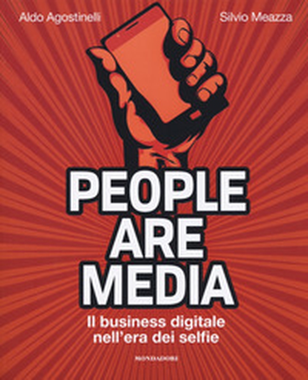 People are media. Il business digitale nell'era dei selfie - Librerie.coop People are media. Il business digitale nell'era dei selfie - Librerie.coop