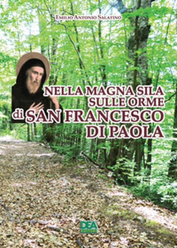 Nella Magna Sila sulle orme di San Francesco di Paola - Librerie.coop Nella Magna Sila sulle orme di San Francesco di Paola - Librerie.coop