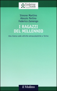 I ragazzi del Millennio. Una ricerca sulle attività extrascolastiche a Torino - Librerie.coop