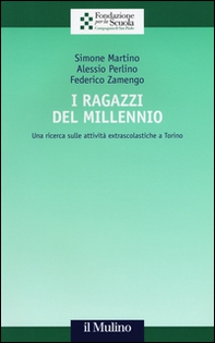 I ragazzi del Millennio. Una ricerca sulle attività extrascolastiche a Torino - Librerie.coop I ragazzi del Millennio. Una ricerca sulle attività extrascolastiche a Torino - Librerie.coop