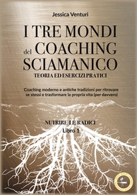 I tre mondi del coaching sciamanico - Vol. 1 - Librerie.coop