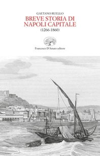 Breve storia di Napoli capitale (1266-1860) - Librerie.coop
