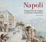 Napoli. Suggestioni di viaggio tra pittura e letteratura - Librerie.coop