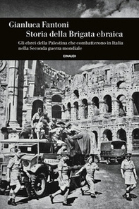 Storia della Brigata ebraica. Gli ebrei della Palestina che combatterono in Italia nella Seconda guerra mondiale - Librerie.coop