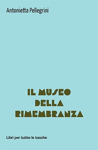 Il museo della rimembranza - Librerie.coop