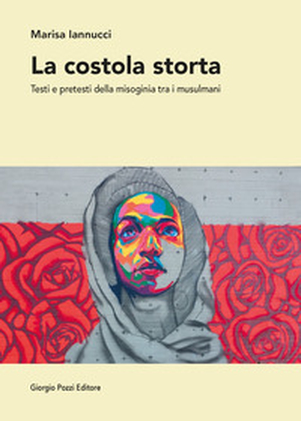La costola storta. Testi e pretesti della misoginia tra i musulmani - Librerie.coop La costola storta. Testi e pretesti della misoginia tra i musulmani - Librerie.coop