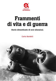 Frammenti di vita e di guerra. Storie dimenticate di eroi silenziosi - Librerie.coop Frammenti di vita e di guerra. Storie dimenticate di eroi silenziosi - Librerie.coop