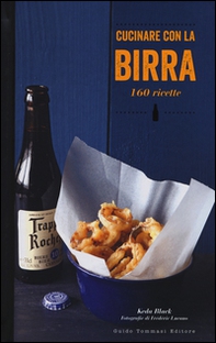 Cucinare con la birra. 160 ricette - Librerie.coop