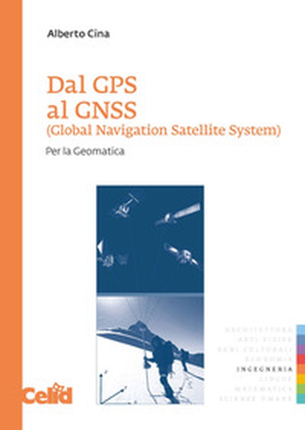 Dal GPS al GNSS (Global Navigation Satellite System). Per la geomatica - Librerie.coop Dal GPS al GNSS (Global Navigation Satellite System). Per la geomatica - Librerie.coop