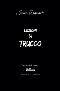 Lezioni di trucco. Tecniche di base, bellezza e storia del make-up - Librerie.coop