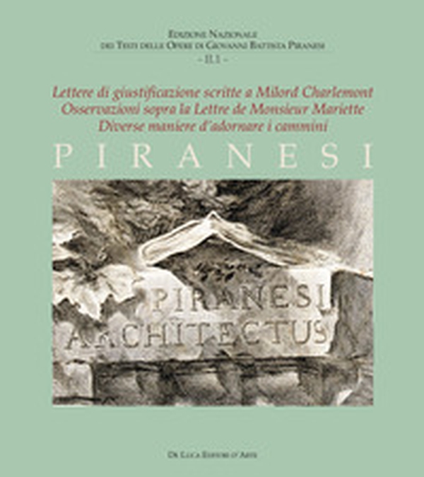 Lettere di giustificazione scritte a Milord Charlemont-Osservazioni sopra la Lettere de Monsieur Mariette-Diverse maniere d'adornare i cammini - Librerie.coop