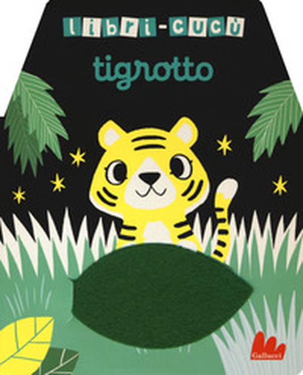 Tigrotto. Libri-cucù con alette di feltro - Librerie.coop Tigrotto. Libri-cucù con alette di feltro - Librerie.coop