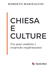 Chiesa e culture. Tra spazi condivisi e reciproche trasformazioni - Librerie.coop Chiesa e culture. Tra spazi condivisi e reciproche trasformazioni - Librerie.coop