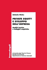 Private equity e sviluppo dell’impresa. Analisi teorica e indagini empiriche - Librerie.coop Private equity e sviluppo dell’impresa. Analisi teorica e indagini empiriche - Librerie.coop