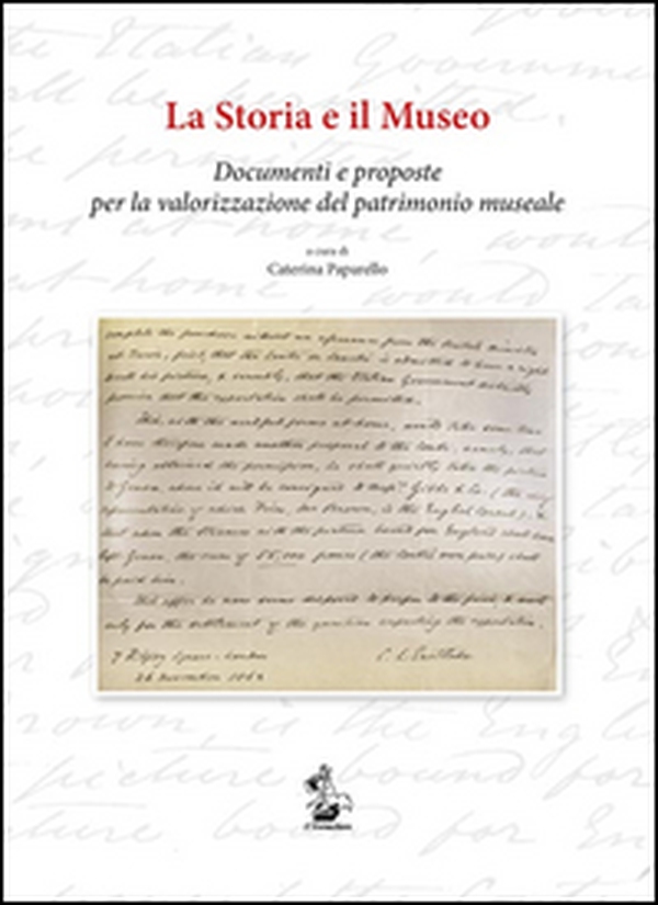 La storia e il Museo. Documenti e proposte per la valorizzazione del patrimonio museale - Librerie.coop La storia e il Museo. Documenti e proposte per la valorizzazione del patrimonio museale - Librerie.coop