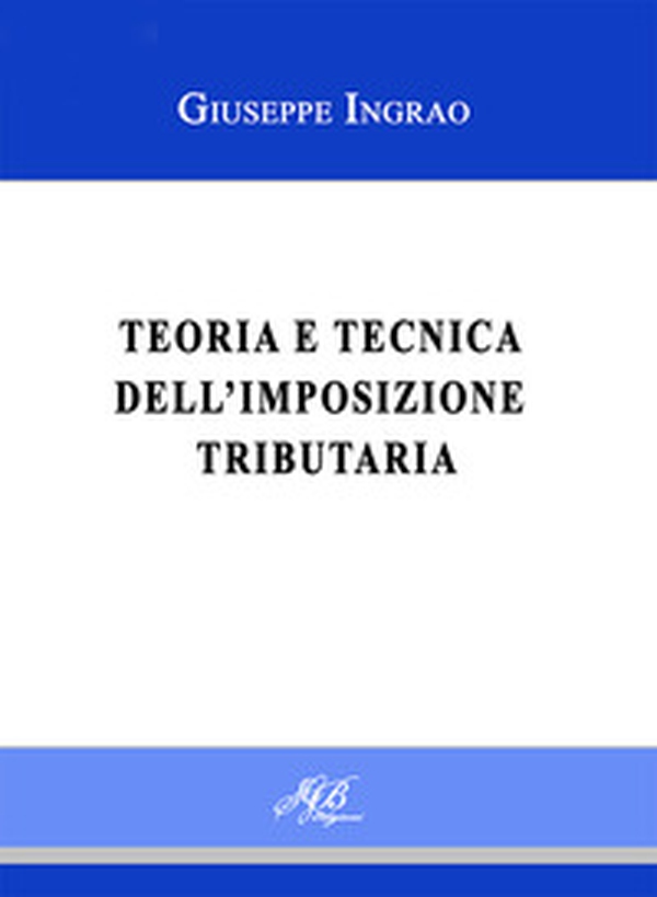 Teoria e tecnica dell'imposizione tributaria - Librerie.coop
