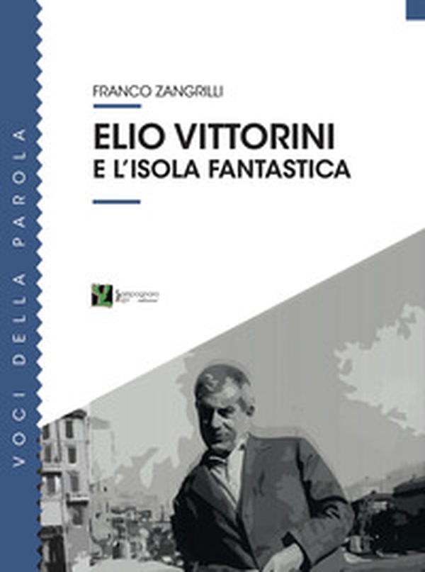 Elio Vittorini e l'isola fantastica - Librerie.coop Elio Vittorini e l'isola fantastica - Librerie.coop