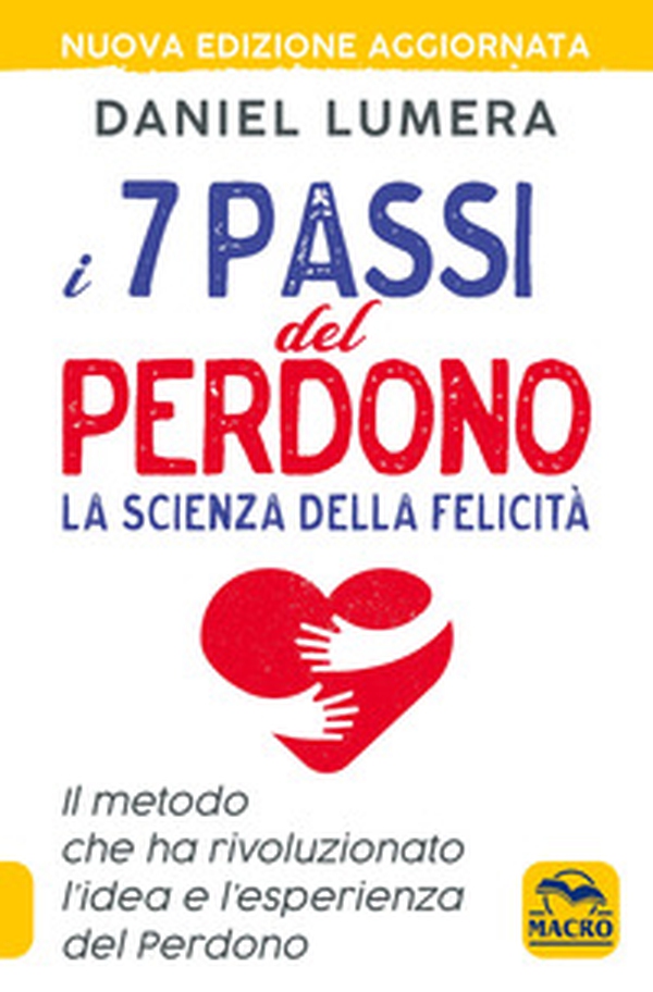 I 7 passi del perdono. La scienza della felicità. Il metodo che ha rivoluzionato l'idea e l'esperienza del perdono - Librerie.coop I 7 passi del perdono. La scienza della felicità. Il metodo che ha rivoluzionato l'idea e l'esperienza del perdono - Librerie.coop