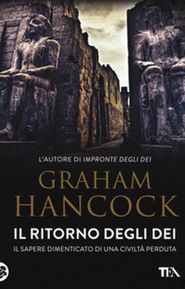 Il ritorno degli dei. Il sapere dimenticato di una civiltà perduta - Librerie.coop Il ritorno degli dei. Il sapere dimenticato di una civiltà perduta - Librerie.coop