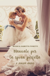 Manuale per la sposa perfetta - Librerie.coop