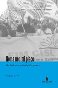 Roma non mi piace. Dal diario di un sindacalista bergamasco - Librerie.coop