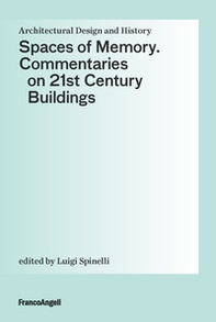 Spaces of Memory. Commentaries on 21st century buildings - Librerie.coop