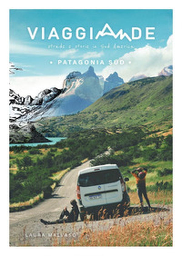 ViaggiAnde. Patagonia Sud - Librerie.coop