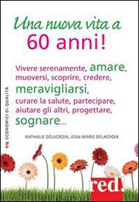 Una nuova vita a 60 anni! - Librerie.coop Una nuova vita a 60 anni! - Librerie.coop