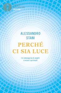 Perché ci sia luce. In compagnia di angeli e esseri spirituali - Librerie.coop