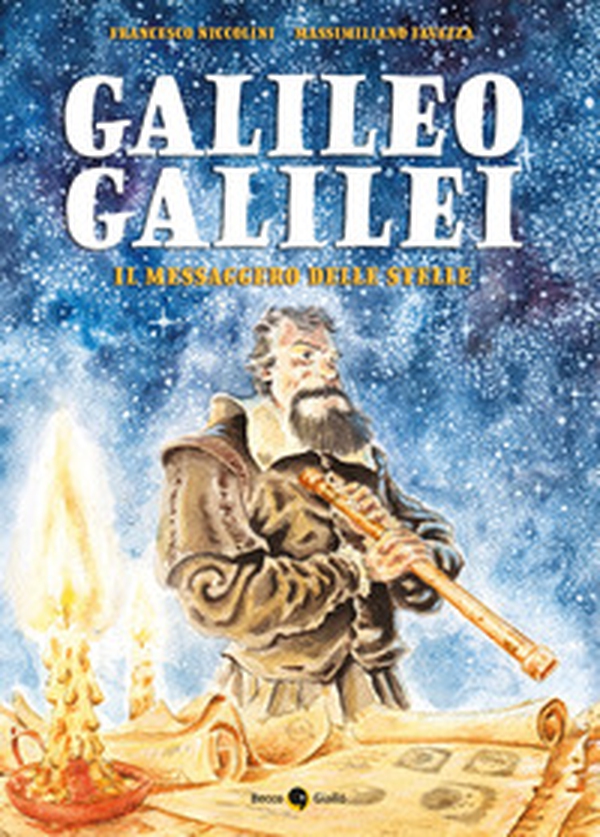 Galileo Galilei. Il messaggero delle stelle - Librerie.coop Galileo Galilei. Il messaggero delle stelle - Librerie.coop