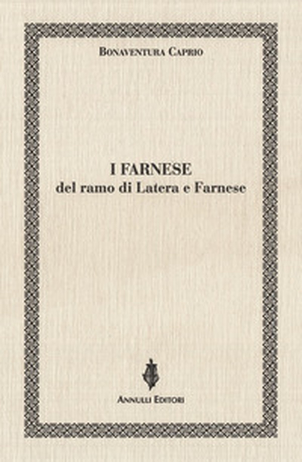 I Farnese del ramo di Latera e Farnese - Librerie.coop I Farnese del ramo di Latera e Farnese - Librerie.coop