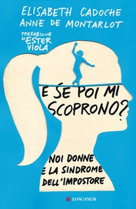 E se poi mi scoprono? Noi donne e la sindrome dell'impostore - Librerie.coop E se poi mi scoprono? Noi donne e la sindrome dell'impostore - Librerie.coop