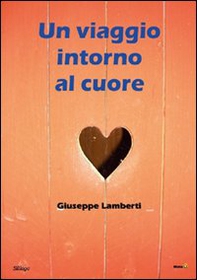 Un viaggio intorno al cuore - Librerie.coop