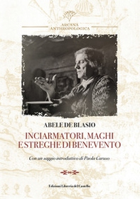 Inciarmatori, maghi e streghe di Benevento (rist. anast. 1900) - Librerie.coop