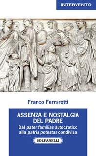 Assenza nostalgica del padre. Dal pater familias autocratico alla patria potestas condivisa - Librerie.coop