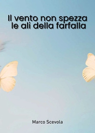 Il vento non spezza le ali della farfalla - Librerie.coop