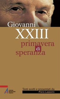 Giovanni XXIII. Primavera di speranza - Librerie.coop