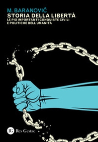 Storia della libertà. Le più importanti conquiste civili e politiche dell'umanità - Librerie.coop