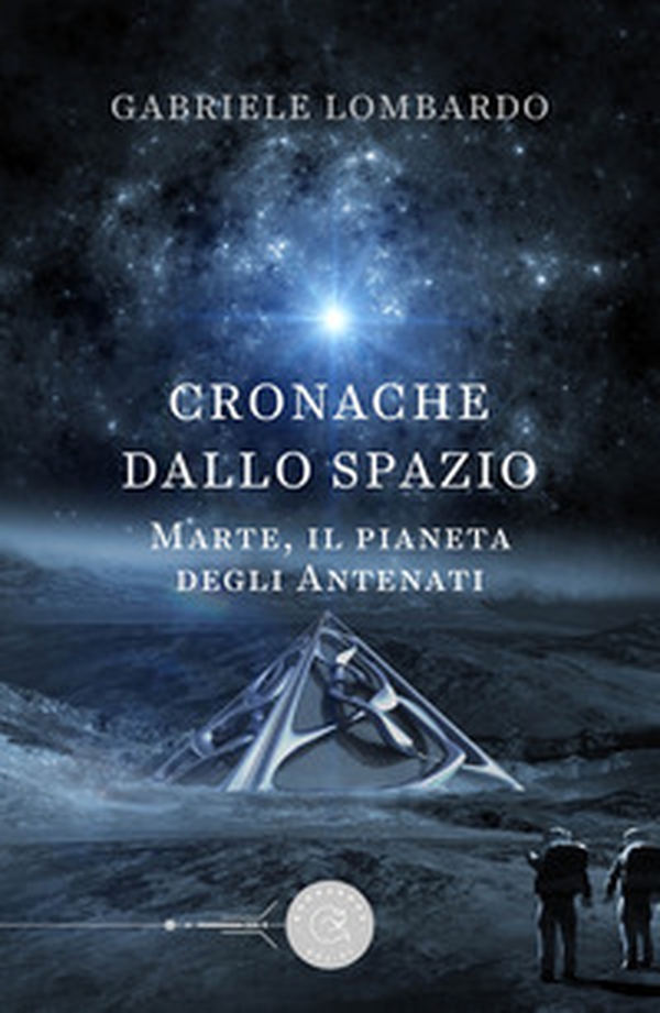 Cronache dallo spazio. Marte, il pianeta degli antenati - Librerie.coop Cronache dallo spazio. Marte, il pianeta degli antenati - Librerie.coop