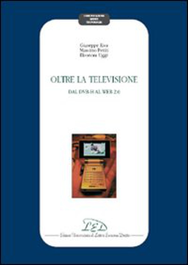Oltre la televisione. Dal DVB-H al Web 2.0 - Librerie.coop Oltre la televisione. Dal DVB-H al Web 2.0 - Librerie.coop