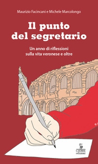 Il punto del segretario. Un anno di riflessioni sulla vita veronese e oltre - Librerie.coop