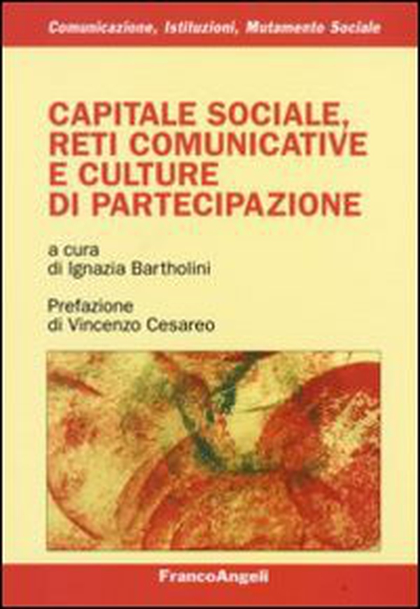 Capitale sociale, reti comunicative e culture di partecipazione - Librerie.coop Capitale sociale, reti comunicative e culture di partecipazione - Librerie.coop